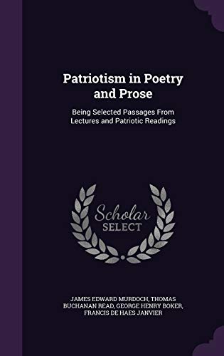 9781341931307: Patriotism in Poetry and Prose: Being Selected Passages From Lectures and Patriotic Readings