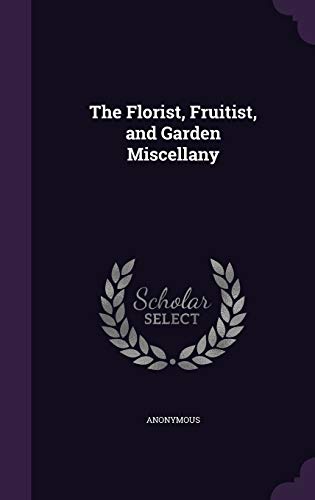 9781341954931: The Florist, Fruitist, and Garden Miscellany