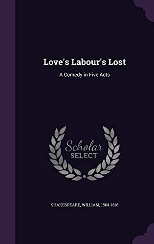 9781341959806: Love's Labour's Lost: A Comedy in Five Acts