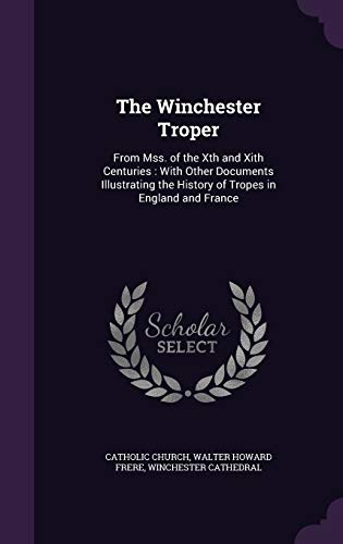 Beispielbild fr The Winchester Troper: From Mss. of the Xth and Xith Centuries: With Other Documents Illustrating the History of Tropes in England and France zum Verkauf von Buchpark