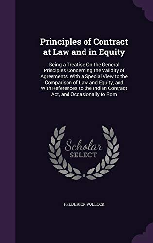 9781341987496: Principles of Contract at Law and in Equity: Being a Treatise On the General Principles Concerning the Validity of Agreements, With a Special View to ... Indian Contract Act, and Occasionally to Rom