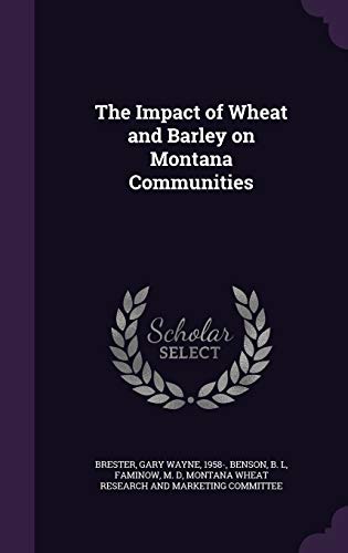 9781342022547: The Impact of Wheat and Barley on Montana Communities