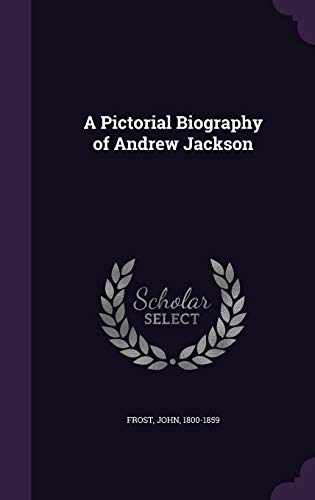 9781342045713: A Pictorial Biography of Andrew Jackson