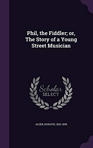 9781342052759: Phil, the Fiddler; Or, the Story of a Young Street Musician