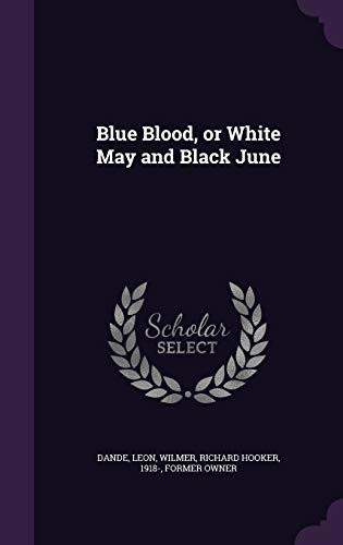 Blue Blood, or White May and Black June (Hardback) - Leon Dande, Richard Hooker Wilmer