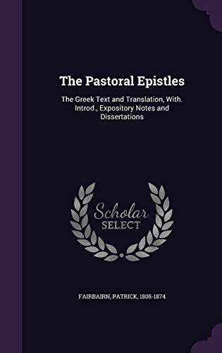 9781342068514: The Pastoral Epistles: The Greek Text and Translation, With. Introd., Expository Notes and Dissertations