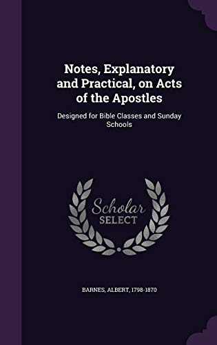 9781342094766: Notes, Explanatory and Practical, on Acts of the Apostles: Designed for Bible Classes and Sunday Schools