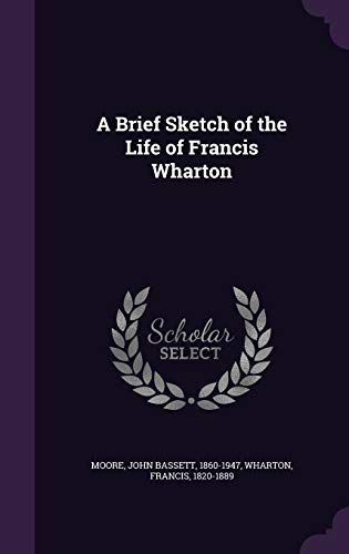 Beispielbild fr A Brief Sketch of the Life of Francis Wharton zum Verkauf von ALLBOOKS1