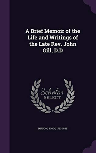 9781342102799: A Brief Memoir of the Life and Writings of the Late Rev. John Gill, D.D