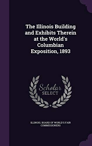 9781342103369: The Illinois Building and Exhibits Therein at the World's Columbian Exposition, 1893