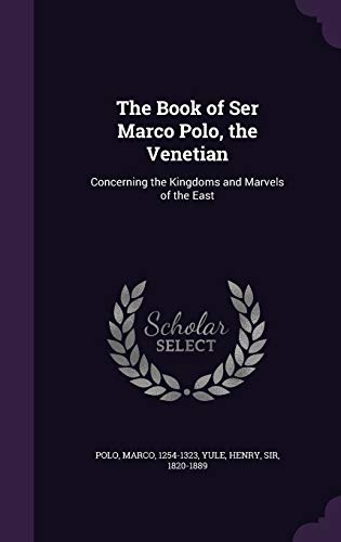 9781342113429: The Book of Ser Marco Polo, the Venetian: Concerning the Kingdoms and Marvels of the East
