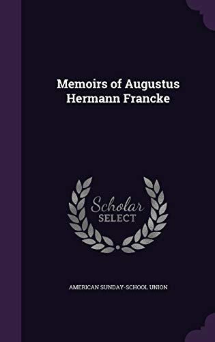 9781342136404: Memoirs of Augustus Hermann Francke