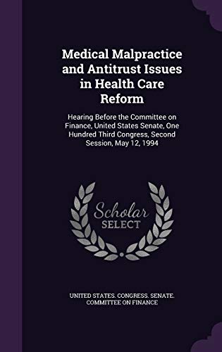 9781342140135: Medical Malpractice and Antitrust Issues in Health Care Reform: Hearing Before the Committee on Finance, United States Senate, One Hundred Third Congress, Second Session, May 12, 1994