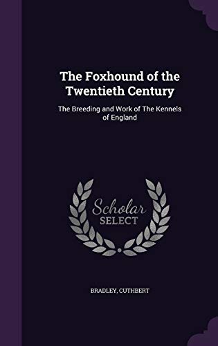 9781342150769: The Foxhound of the Twentieth Century: The Breeding and Work of The Kennels of England