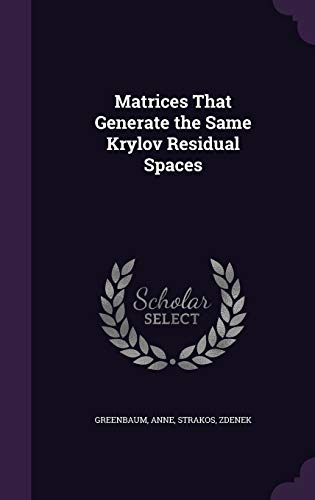Imagen de archivo de Matrices That Generate the Same Krylov Residual Spaces a la venta por ALLBOOKS1