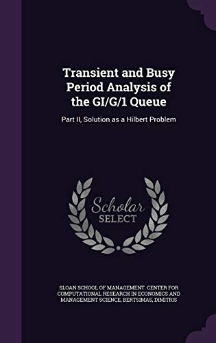 9781342169235: Transient and Busy Period Analysis of the GI/G/1 Queue: Part II, Solution as a Hilbert Problem