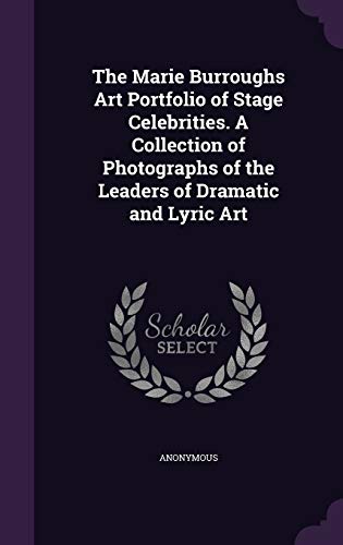 9781342170422: The Marie Burroughs Art Portfolio of Stage Celebrities. A Collection of Photographs of the Leaders of Dramatic and Lyric Art