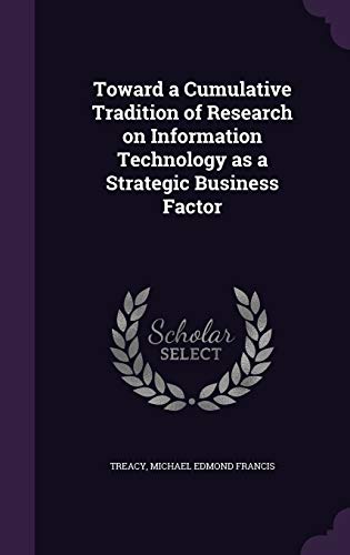 Stock image for Toward a Cumulative Tradition of Research on Information Technology as a Strategic Business Factor for sale by ALLBOOKS1