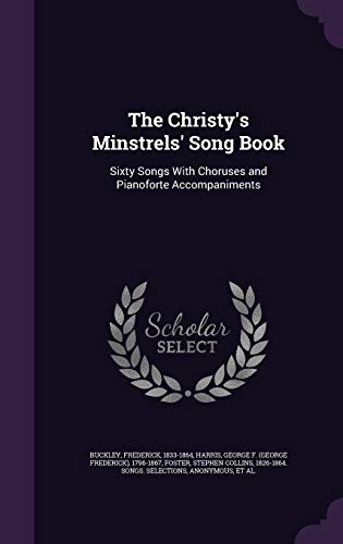 9781342177155: The Christy's Minstrels' Song Book: Sixty Songs With Choruses and Pianoforte Accompaniments