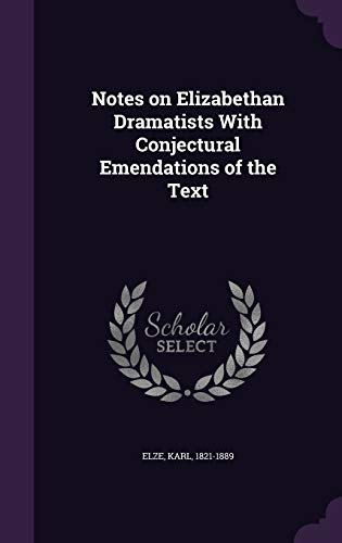 9781342189561: Notes on Elizabethan Dramatists With Conjectural Emendations of the Text