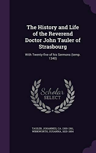 9781342207944: The History and Life of the Reverend Doctor John Tauler of Strasbourg: With Twenty-five of his Sermons (temp. 1340)