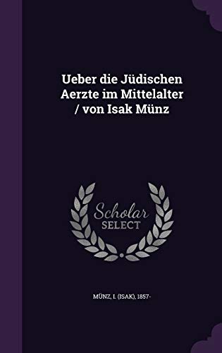 Ueber Die Judischen Aerzte Im Mittelalter / Von Isak Munz (Hardback) - I 1857- Munz