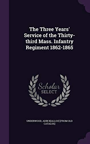 9781342228512: The Three Years' Service of the Thirty-third Mass. Infantry Regiment 1862-1865