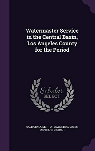 9781342229625: Watermaster Service in the Central Basin, Los Angeles County for the Period