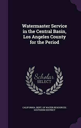 9781342229724: Watermaster Service in the Central Basin, Los Angeles County for the Period