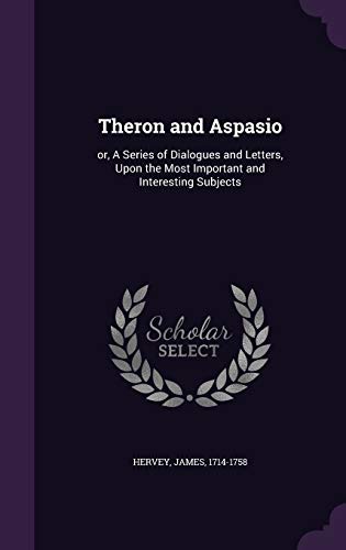 9781342233202: Theron and Aspasio: or, A Series of Dialogues and Letters, Upon the Most Important and Interesting Subjects