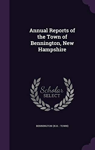 9781342254955: Annual Reports of the Town of Bennington, New Hampshire