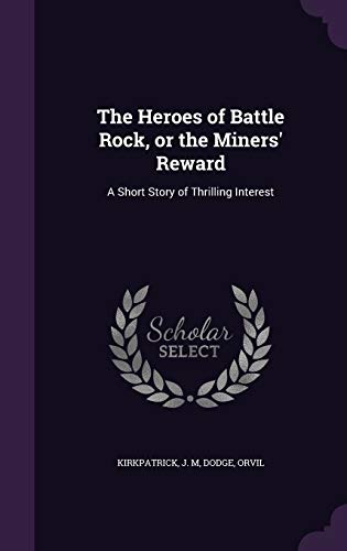 9781342260239: The Heroes of Battle Rock, or the Miners' Reward: A Short Story of Thrilling Interest