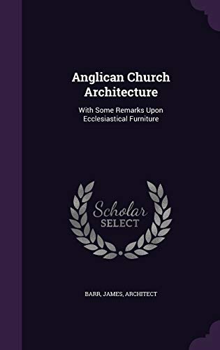 9781342289636: Anglican Church Architecture: With Some Remarks Upon Ecclesiastical Furniture
