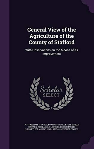 Stock image for General View of the Agriculture of the County of Stafford: With Observations on the Means of its Improvement for sale by ALLBOOKS1