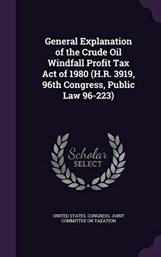 9781342360434: General Explanation of the Crude Oil Windfall Profit Tax Act of 1980 (H.R. 3919, 96th Congress, Public Law 96-223)