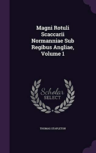 9781342408099: Magni Rotuli Scaccarii Normanniae Sub Regibus Angliae, Volume 1