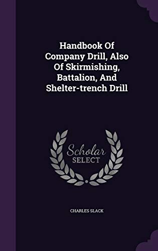 9781342417015: Handbook Of Company Drill, Also Of Skirmishing, Battalion, And Shelter-trench Drill