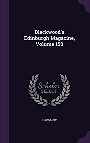 9781342423016: Blackwood's Edinburgh Magazine, Volume 150