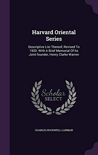 9781342423429: Harvard Oriental Series: Descriptive List Thereof, Revised To 1920: With A Brief Memorial Of Its Joint-founder, Henry Clarke Warren