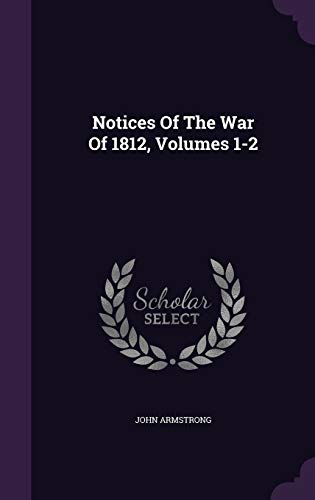 9781342441942: Notices Of The War Of 1812, Volumes 1-2