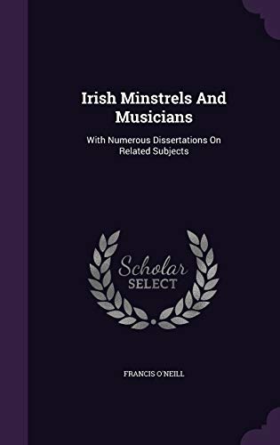 9781342450487: Irish Minstrels And Musicians: With Numerous Dissertations On Related Subjects
