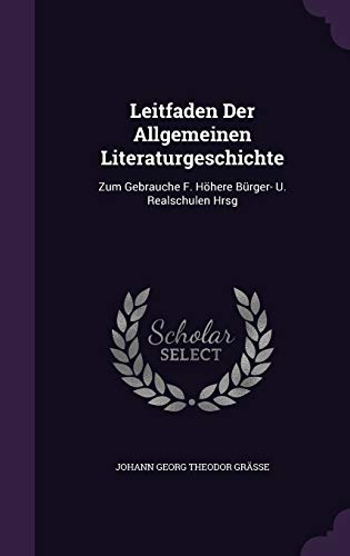 9781342458537: Leitfaden Der Allgemeinen Literaturgeschichte: Zum Gebrauche F. Hhere Brger- U. Realschulen Hrsg