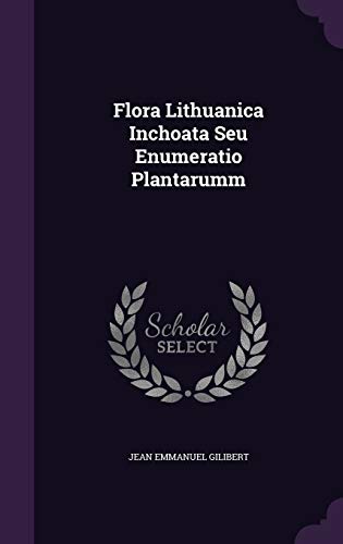 9781342475411: Flora Lithuanica Inchoata Seu Enumeratio Plantarumm