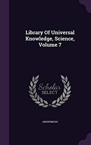 9781342486509: Library Of Universal Knowledge, Science, Volume 7