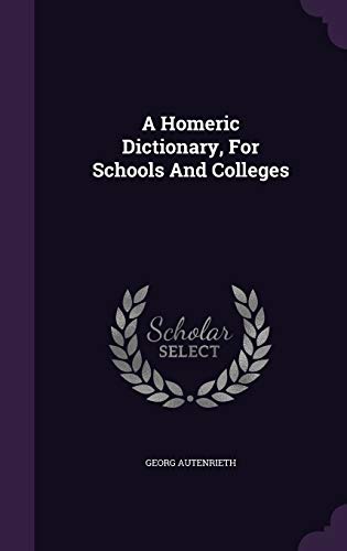 9781342504838: A Homeric Dictionary, For Schools And Colleges