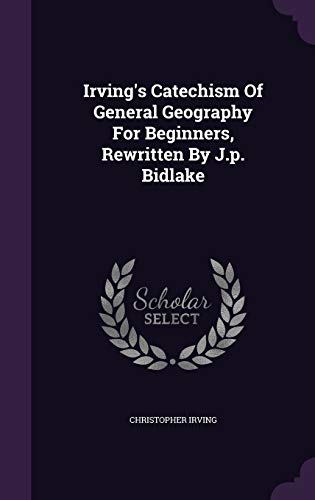 9781342505422: Irving's Catechism Of General Geography For Beginners, Rewritten By J.p. Bidlake