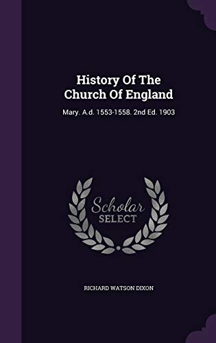 9781342507525: History Of The Church Of England: Mary. A.d. 1553-1558. 2nd Ed. 1903