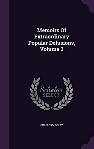 9781342508355: Memoirs Of Extraordinary Popular Delusions, Volume 3