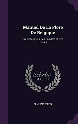 9781342520463: Manuel De La Flore De Belgique: Ou, Description Des Familles Et Des Genres