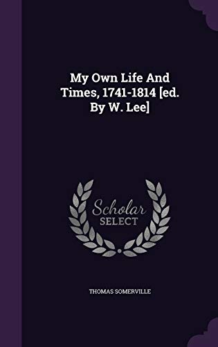 9781342535597: My Own Life And Times, 1741-1814 [ed. By W. Lee]